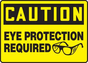 CAUTION, EYE PROTECTION REQUIRED 10 X 14 PLASTIC
