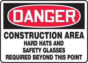 DANGER, CONSTRUCTION AREA HARD HATS AND SAFETY GLASSES REQUIRED 10 X 14 PLASTIC
