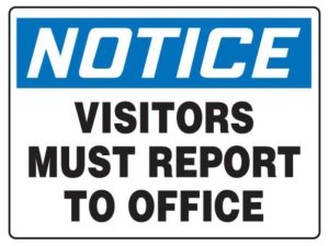 NOTICE, VISITORS MUST REPORT TO OFFICE 10 X 14 PLASTIC